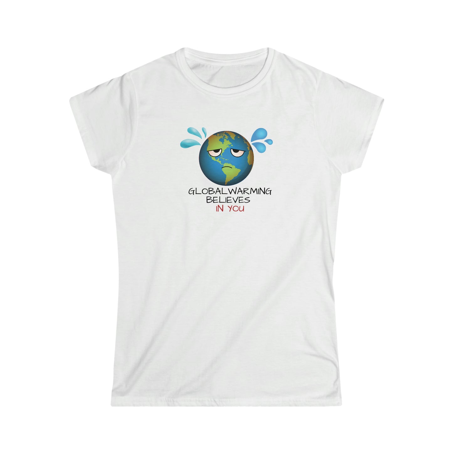 Global Warming Believes in you - Women's