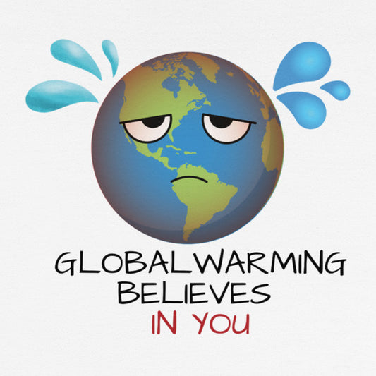 Global Warming Believes in you - Women's