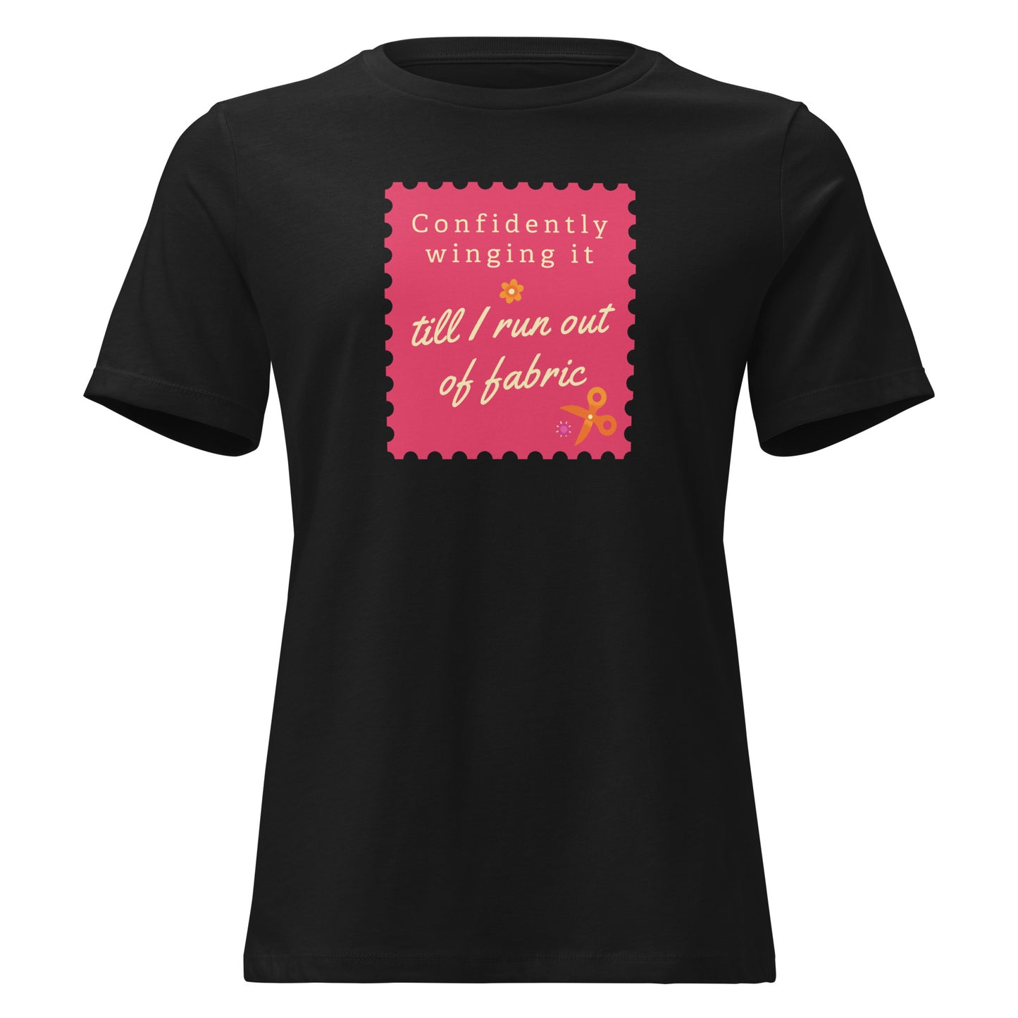 Confidently Winging It Till I Run Out of Fabric t-shirt in black