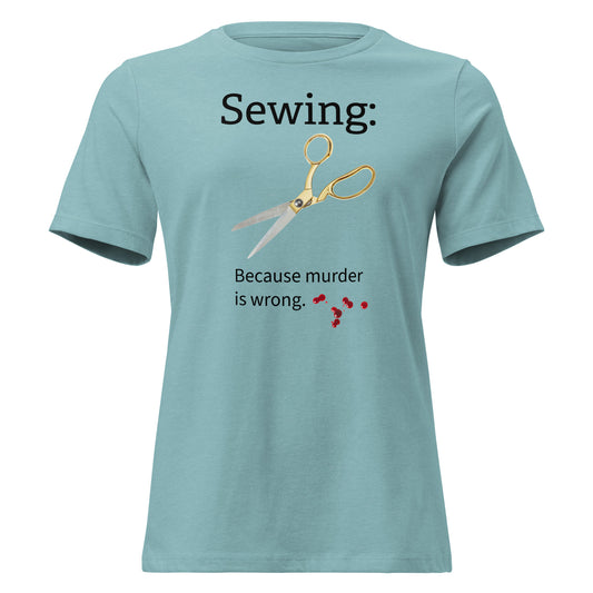Sewing: Because Murder is Wrong t-shirt in heather blue lagoon