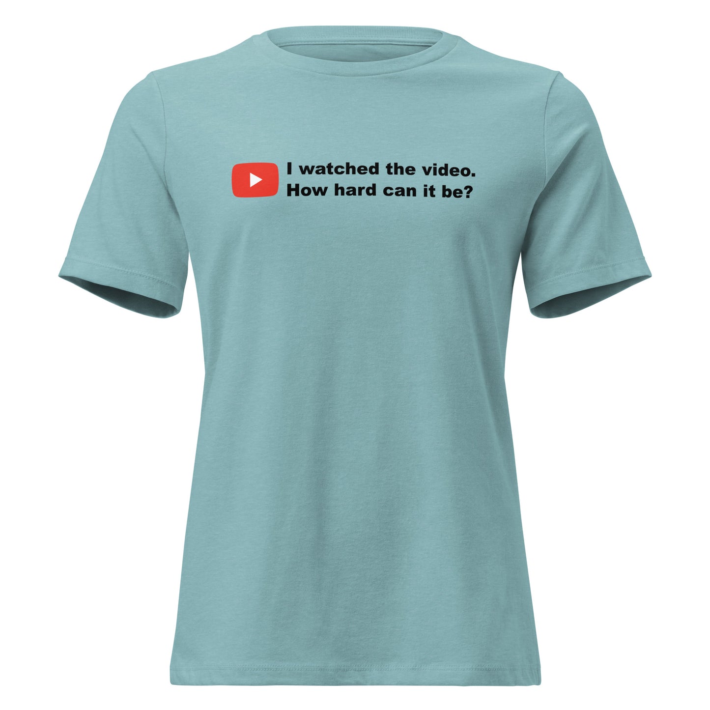 I Watched the Video, How Hard Can It Be? t-shirt in heather blue lagoon