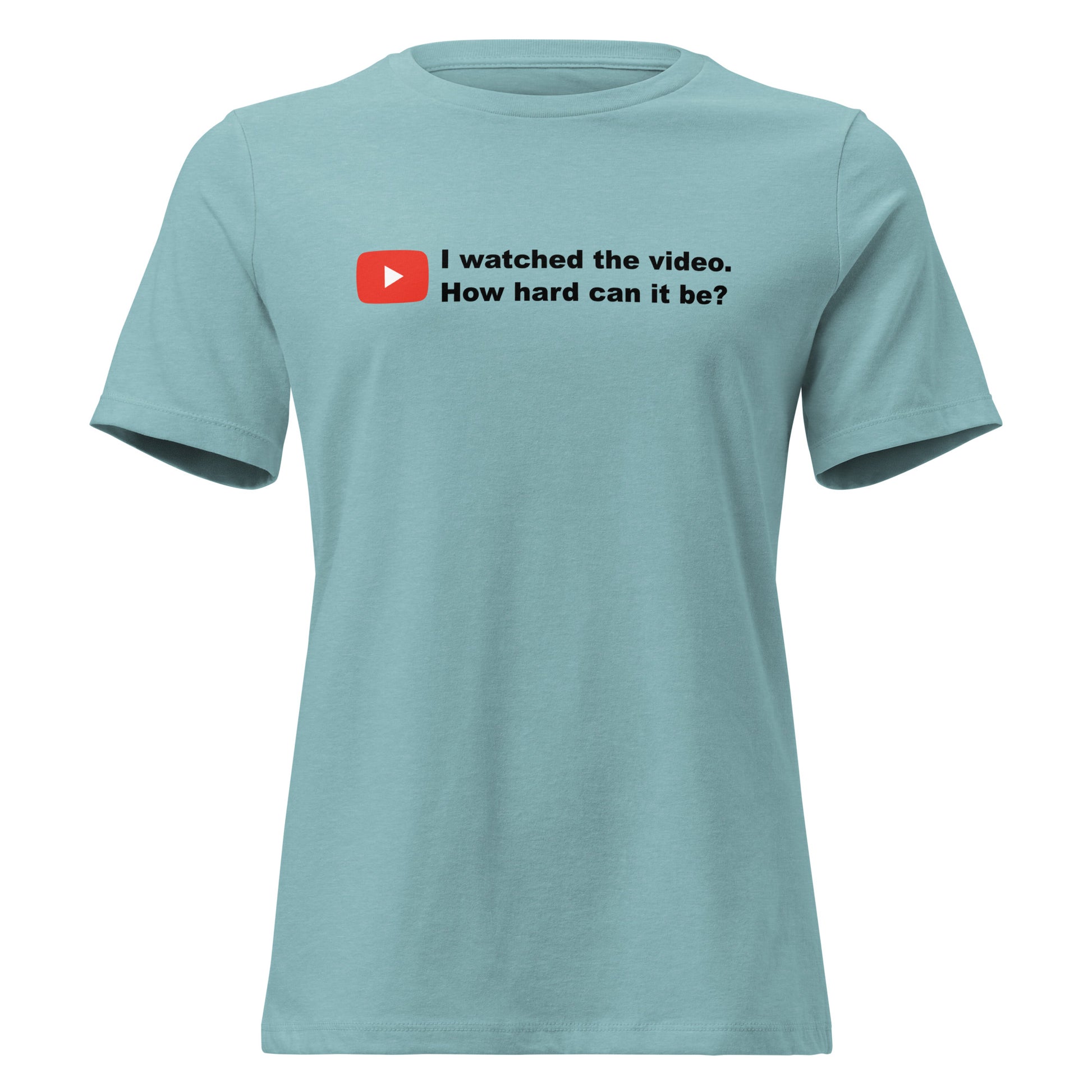 I Watched the Video, How Hard Can It Be? t-shirt in heather blue lagoon