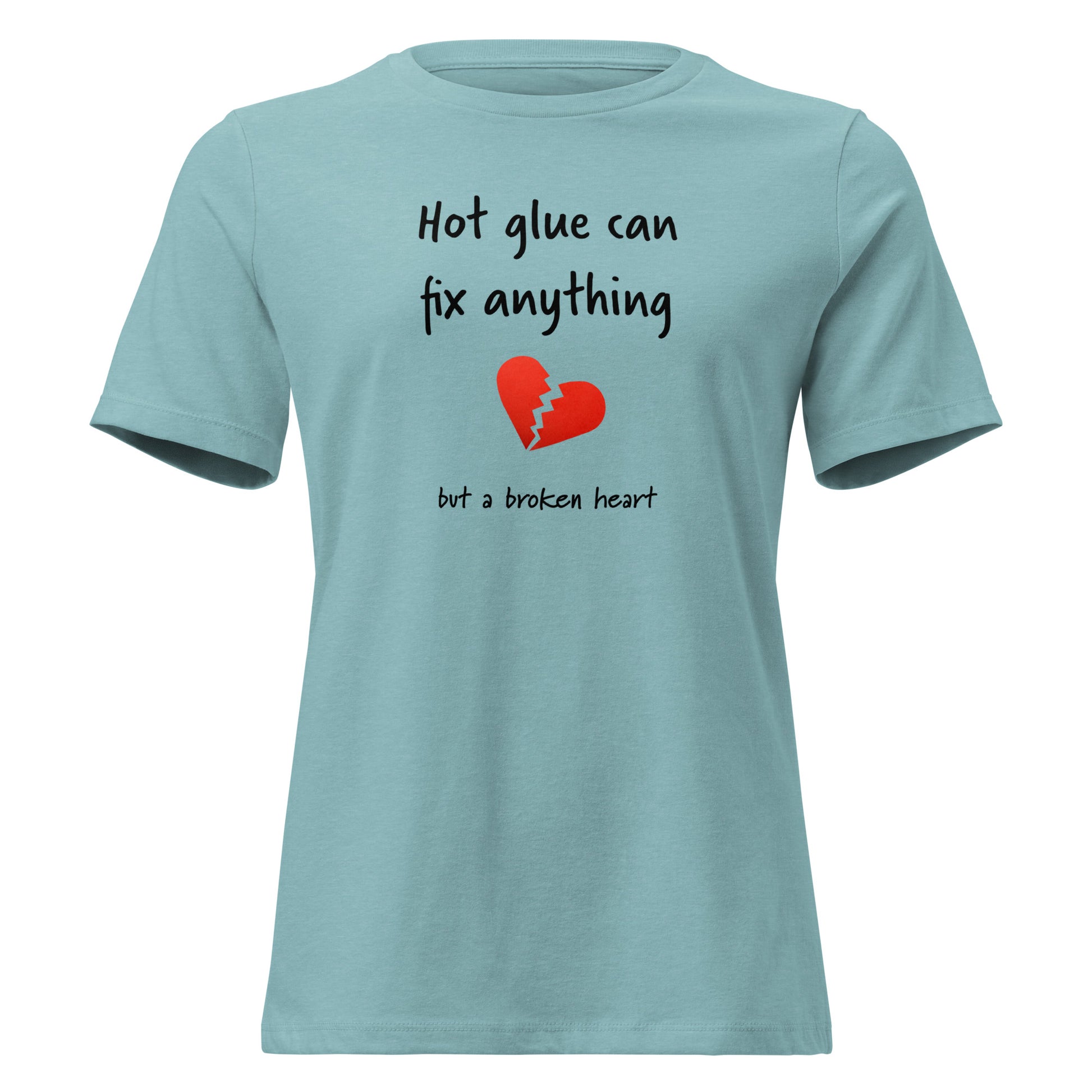 Hot glue can fix anything but a broken heart in heather t-shirt blue lagoon heather