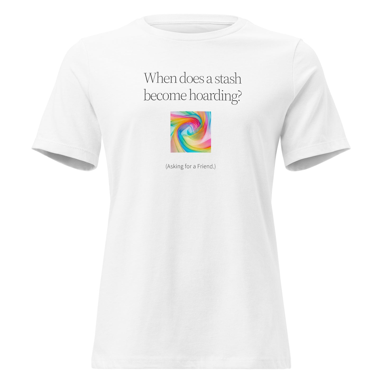 "Funny craft shirt with swirled fabric graphic and text 'When does a stash become hoarding? Asking for a friend' for fabric lovers"