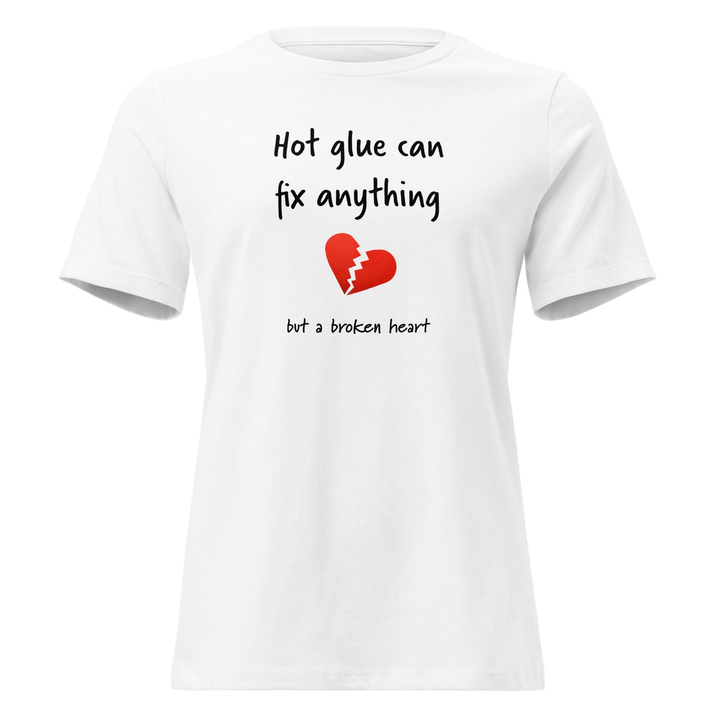 Hot glue can fix anything but a broken heart t-shirt in white