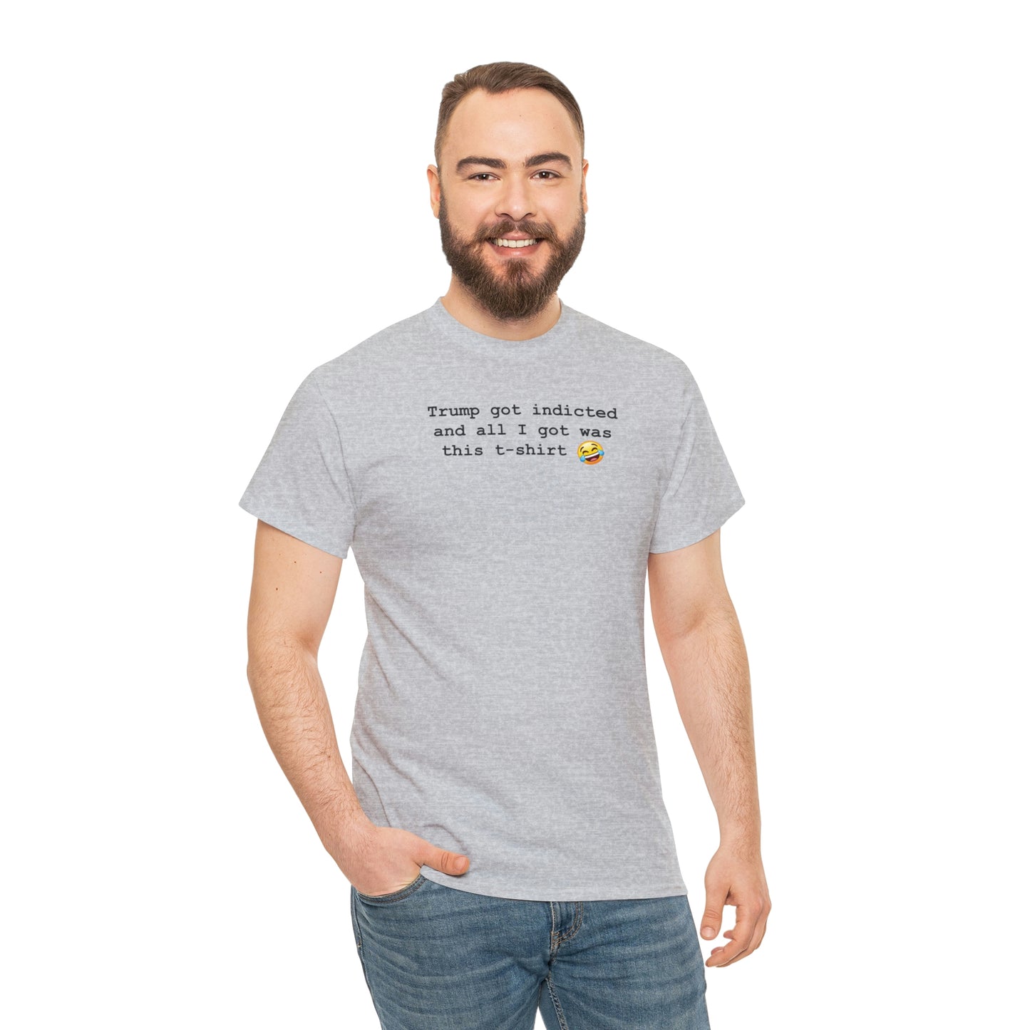 Trump got indicted and all I got was this T-shirt - Unisex