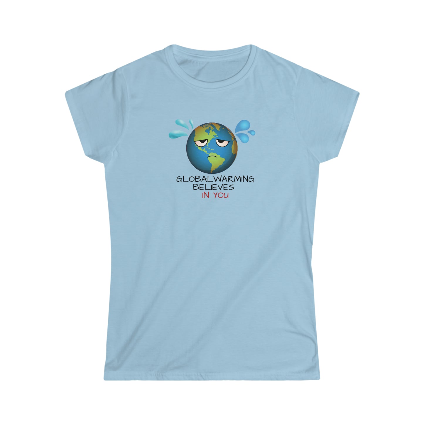 Global Warming Believes in you - Women's