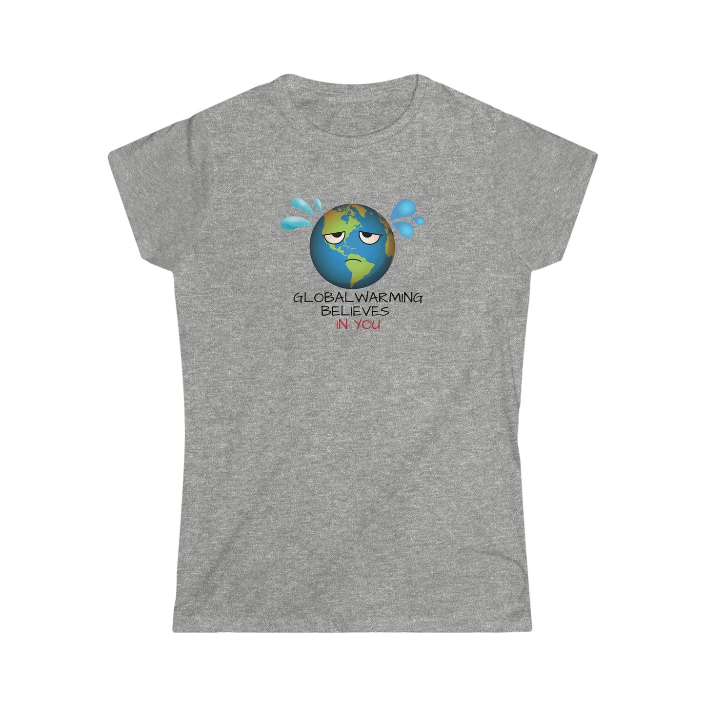 Global Warming Believes in you - Women's