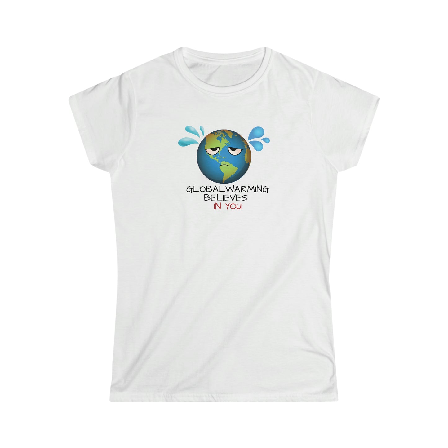 Global Warming Believes in you - Women's