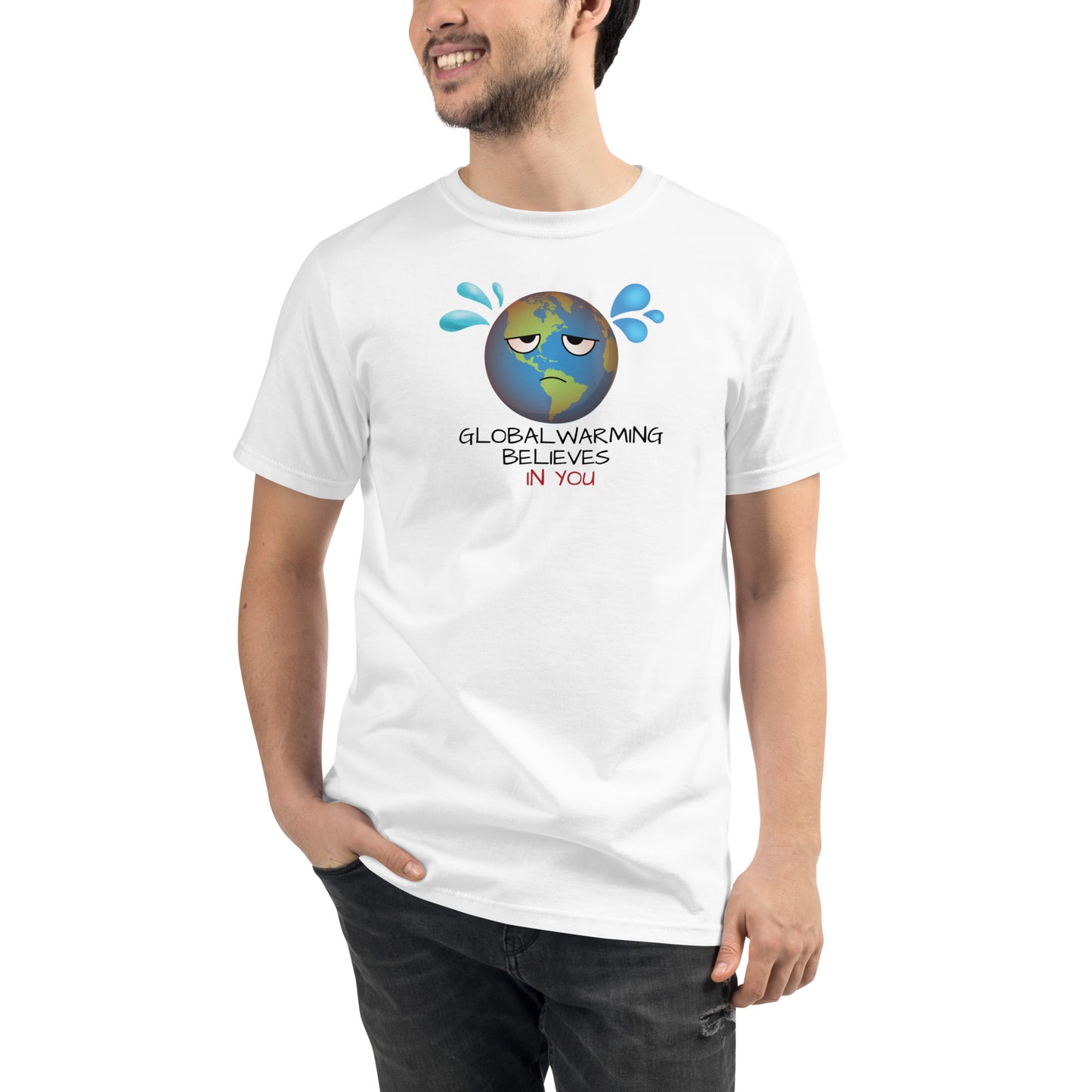 Global Warming Believes in You - Organic Unisex